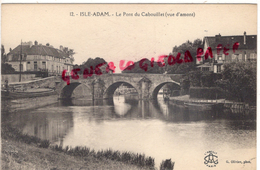 95 - L' ISLE ADAM - LE PONT DU CABOUILLET  VUE D' AMONT - L'Isle Adam