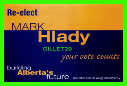 CALGARY, ALBERTA - POLITIC, MARK HLADY, RE-ELECT - - Calgary