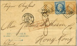 GC 2240 / N° 21 + 22 + 23 Càd MARSEILLE (12) Sur Lettre Insuffisamment Affranchie Pour Hong Kong... - 1862 Napoléon III