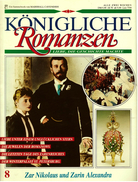 Königliche Romanzen : Zar Nikolaus Und Zarin Alexandra - Liebe, Die Geschichte Machte - Heft 8 - Biographies & Mémoirs