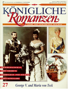 Königliche Romanzen : George V. Und Maria Von Teck  -  Liebe, Die Geschichte Machte  -  Heft 27 - Biografie & Memorie