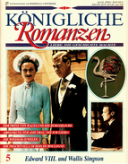 Königliche Romanzen : Edward VIII. Und Wallis Simpson  -  Liebe, Die Geschichte Machte  -  Heft 5 - Biografie & Memorie