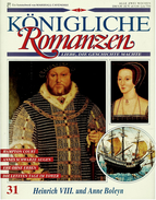 Königliche Romanzen : Heinrich VIII. Und Anne Boleyn  -  Liebe, Die Geschichte Machte  -  Heft 31 - Biographies & Mémoirs