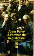 Grands Détectives 1018 N° 3690 : A L'ombre De La Guillotine Par Anne Perry (ISBN 2264036044 EAN 9782264036049) - 10/18 - Grands Détectives