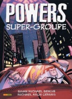 POWERS  " SUPER-GROUPE " Tome 4  (2009) Par BRIAN MICHAEL BENDIS Et MICHAEL AVON OEMING - Otros Editores