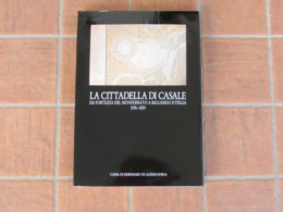 La Cittadella Di Casale - Da Fortezza Del Monferrato A Baluardo D'italia - 1590 - 1859 - Pictures
