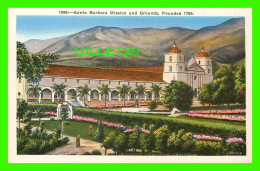 SANTA BARBARA, CA - MISSION AND GROUNDS FOUNDED IN 1786 - PUB. BY M. KASHOWER CO - - Santa Barbara