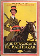 Maurice Leblanc    La Vie Extravagante De Balthazar - 1901-1940