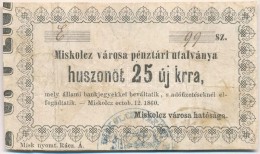 Miskolc 1860. 25kr 'Miskolcz Városa Pénztári Utalványa' T:III - Ohne Zuordnung