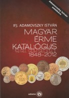 Adamovszky István: Magyar Érme Katalógus 1848-2012. Adamo, Budapest, 2012. Harmadik... - Zonder Classificatie