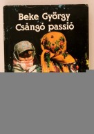 Beke György: Csángó Passió. Bp., 1988, Európa. Vászonkötésben,... - Non Classés