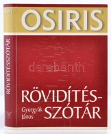 Gyurgyák János: Rövidítésszótár. Bp., 2005, Osiris. Kiadói... - Non Classés