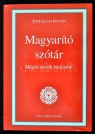 Tótfalusi István: Magyarító Szótár. Idegen Szavak Magyarul. Bp., 2011,... - Non Classés