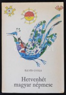 Illyés Gyula: Hetvenhét Magyar Népmese. Szántó Piroska Rajzaival. Bp., 1986,... - Zonder Classificatie