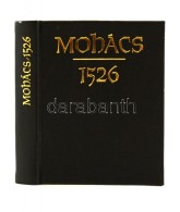 Csendes László - Ipoly Márta - Rázsó Gyula: Mohács 1526-1976. Bp., 1976,... - Ohne Zuordnung