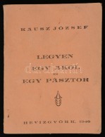 Kausz József: Legyen Egy Akol és Egy Pásztor. Hévizgyörk, 1940, SzerzÅ‘i... - Unclassified