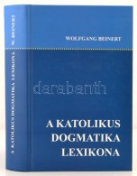 Wolfgang Beinert: A Katolikus Dogmatika Lexikona. Bp., 2004, Vigilia. Fordították Többen. A... - Unclassified