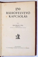 Adorján Pál: 150 RádiófelvevÅ‘ Kapcsolás. Bp., 1926, Athenaeum.... - Ohne Zuordnung