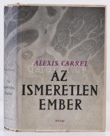 Alexis Carrel: Az Ismeretlen Ember. Bp., é.n., Révai. Fordította Fülöp Zsigmond.... - Unclassified