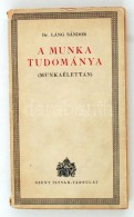 Dr. Láng Sándor: A Munka Tudománya (Munkaélettan). Bp., é.n., Szent... - Zonder Classificatie