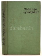 Cca 1910, Miként óvjuk Egészségünket? Budapest, Magyar Kereskedelmi... - Unclassified