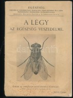 Dalmady Zoltán és Lobmayer Géza: A Légy. Az Egészség Veszedelme. Bp.,... - Non Classés