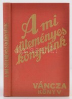 A Mi Süteményes Könyvünk. Váncza Könyv. Budapest, 1986, Közgazdasági... - Unclassified