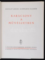 Jajczay János, Schwartz  Elemér: Karácsony A MÅ±vészetben. Budapest, 1942, Kir. M.... - Ohne Zuordnung