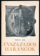 Dr. Patay Pál: Évszázados Harangok. Bp., 1963, Magyar Nemzeti Múzeum. Kiadói... - Non Classés