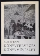 Albert Kapr: Könyvtervezés, KönyvmÅ±vészet. Fordította Beck Péter. Bp., 1971,... - Zonder Classificatie