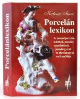 Katona Imre: Porcelánlexikon. Az Európai PorcelánmÅ±helyek,... - Unclassified