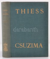 Frank Thiess: Csuzima. Egy Tengeri Háború Regénye. Bp., é.n., Athenaeum. Második... - Non Classés