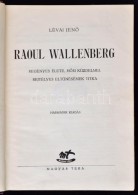 Lévai JenÅ‘: Raoul Wallenberg. Harmadik Kiadás. Magyar Téka. Volt Könyvtári... - Non Classés