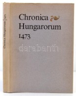 Chronica Hungarorum 1473. Fordította Horváth János. Soltész Zoltánné... - Non Classés