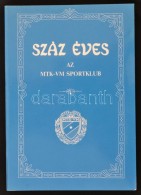 Barcs Sándor (szerk.): Száz éves Az MTK-VM Sportklub. Bp. 1988, Népszava Lap- és... - Non Classés