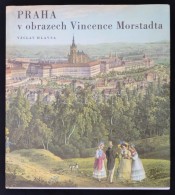Hlavsa, Václav: Praha V Obrazech Vincence Morstadta. Prága, 1973, Orbis Praha.... - Unclassified