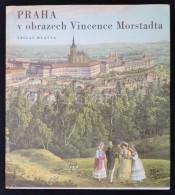 Hlavsa, Václav: Praha V Obrazech Vincence Morstadta. Prága, 1973, Orbis Praha.... - Zonder Classificatie