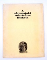 A Sárospataki Református FÅ‘iskola. Szerk.: Mátyás ErnÅ‘. Sárospatak, 1939,... - Zonder Classificatie