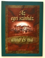 Az Egri Színház Anno és Ma. Szerk.: Beke Sándor. Eger, 2000, Gárdonyi... - Zonder Classificatie