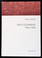Pesti János: Pécs Utcanevei 1554-2004. Bp., 2013, Kronosz Kiadó. Kiadói... - Unclassified