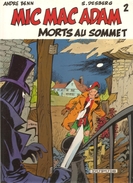 MIC MAC ADAM Volume 2 Morts Au Sommet D'André BENN & S. DESBERG E.O. Editions DUPUIS De 1985 - Mic Mac Adam