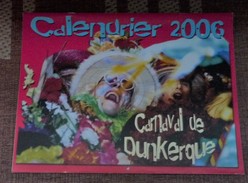 CARNAVAL DE DUNKERQUE CALENDRIERS ANNEE  2006 ( 32x24cm)   NOMBREUSES PHOTOS DE LA BANDE DES PECHEURS - Carnaval