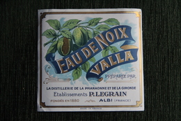 Etiquette " EAU DE NOIX VALLA " - La Distillerie De La Pharaonne Et De La Gironde - Etbs LEGRAIN à ALBI - Other & Unclassified