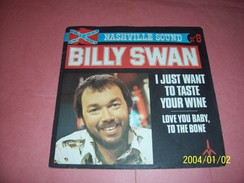 BILLY  SWAN  ° I JUST WANT TO TASTYE YOUR WINE - Country Y Folk