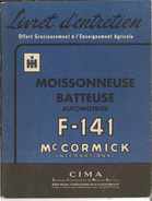 LIVRET D'ENTRETIEN MOISSONNEUSE BATTEUSE AUTOMOTRICE F-141 Mc CORMICK EDIT CIMA AVRIL 1957 AGRICULTURE - Machines