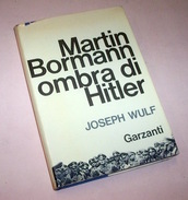 J. Wulf - WWII Martin Bormann Ombra Di Hitler – 1^ Ed. 1965 - Oorlog 1939-45