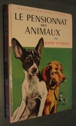 Nouvelle Bibl. ROSE N°101 : Le Pensionnat Des Animaux //Kathy O'Farrell - Avril 1962 - 1ère édition - Bon état + - Bibliothèque Rose