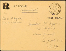 "TAXE PERCUE" Auf Markenlosem R-Brief Von "LA TURBALLE 22.2.45" Nach La Baule Mit Ankunftsstempel, Geprüft... - Otros & Sin Clasificación