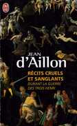 Récits Cruels Et Sanglants Durant La Guerre Des Trois Henri Par Jean D'Aillon (ISBN 9782290036747) - J'ai Lu