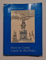 VIANA DO CASTELO - MONOGRAFIAS -  Viana Do Castelo- Capital Do Alto Minho  ( Autor: Matias De Barros 1973) - Alte Bücher